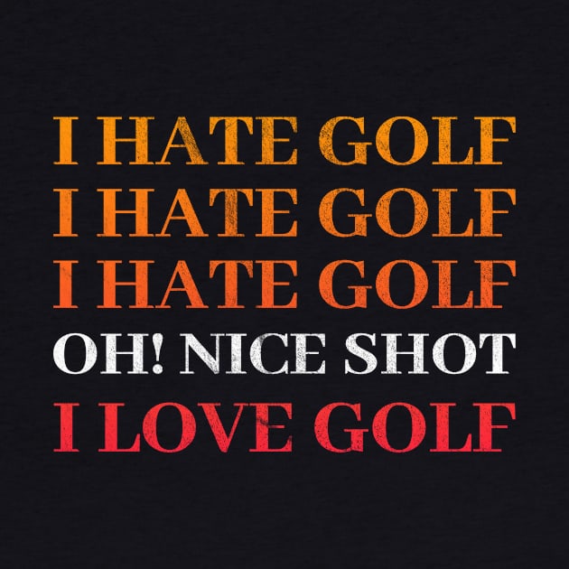 I hate Golf - I love Golf - Golfer Golfing by merchmafia